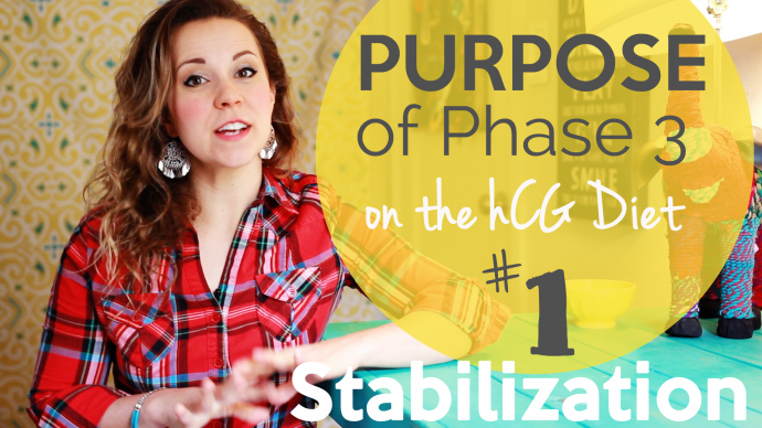 Phase 3 of the hCG Diet- the PURPOSE of P3 - #1 - Stabilization- hcgchica.com