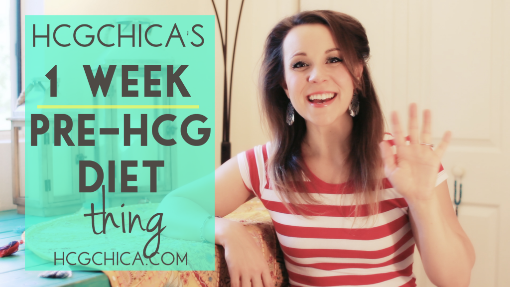 hCGChica's Little 1 Week Pre-hCG Diet thing - hcgchica.com