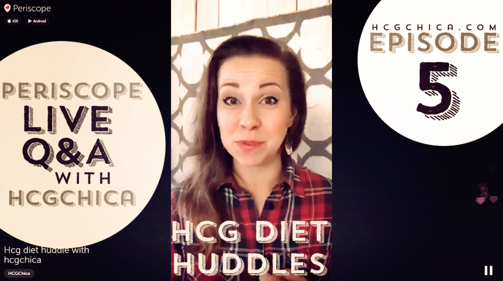 Live hCG Diet Periscopes - Episode 5 - hcgchica.com
